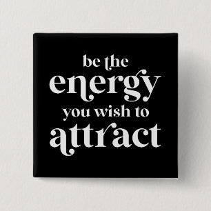 De energie die u wilt aantrekken vierkante button 5,1 cm