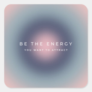 De energie die u wilt aantrekken vierkante sticker