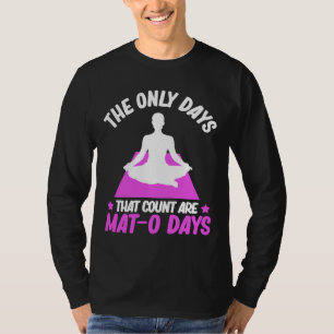 De enige dagen die tellen zijn een aantal dagen me t-shirt