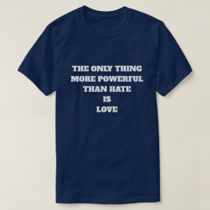 DE ENIGE DING DIE KRACHTIGER IS DAN HAAT IS LIEFDE T-SHIRT