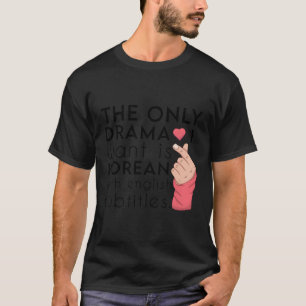 De enige drama die ik wil is Koreaans met een Enge T-shirt