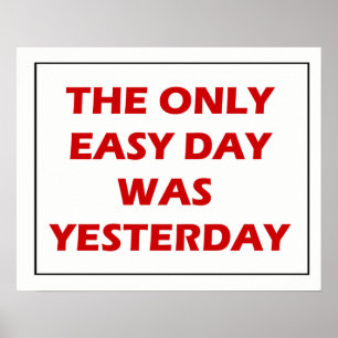 De enige gemakkelijke dag was gisteren citaat poster