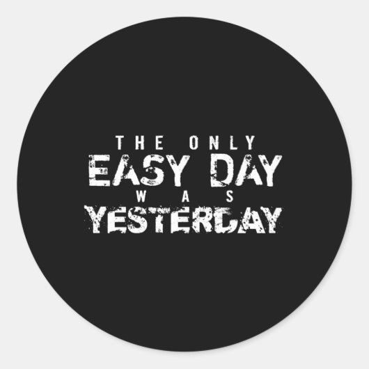 De enige gemakkelijke dag was gisteren witte tekst ronde sticker (Voorkant)
