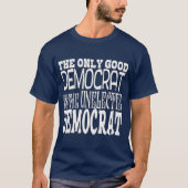 DE ENIGE GOEDE DEMOCRAT T-SHIRT (Voorkant)