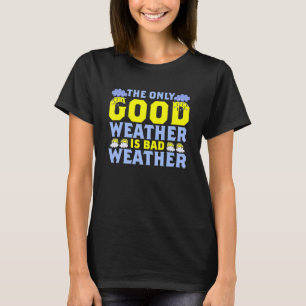De enige goede weer is weer klimaat meteorologie t-shirt