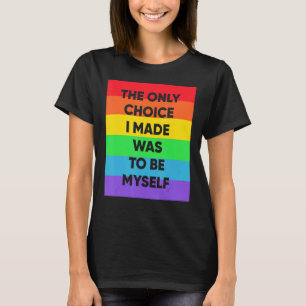 De enige keuze die ik maakte was om zelf lof te ge t-shirt
