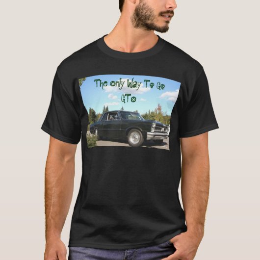 De enige manier om naar GTO te gaan T-shirt (Voorkant)