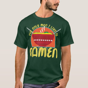 De enige Mannen die ik leuk vind, zijn Ramen 1603 T-shirt
