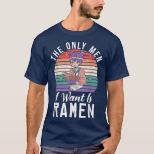 De enige Mannen die ik wil zijn RaMen T-shirt