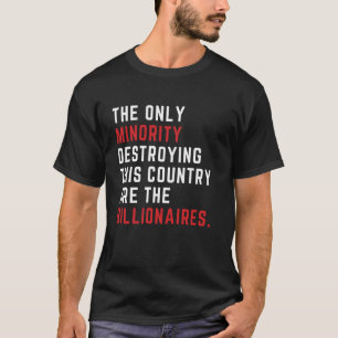 De enige minderheid die dit land verwoest zijn de t-shirt