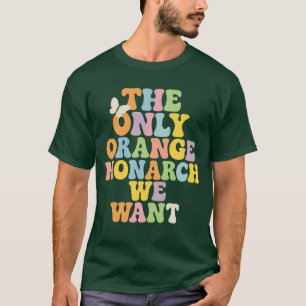 DE ENIGE ORANJE MONARCH DIE WE WILLEN T-SHIRT