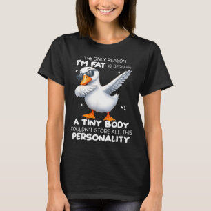 De enige reden dat ik dik ben is omdat een klein l t-shirt