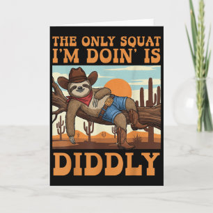 De Enige Squat Die Ik Doe Is Diddly Sloth Cowboy F Kaart