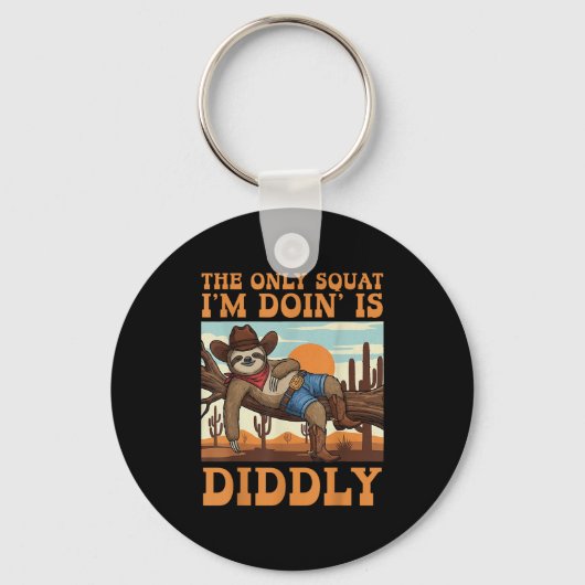 De enige squat die ik doe is Diddly Sloth Cowboy F Sleutelhanger (Voorkant)