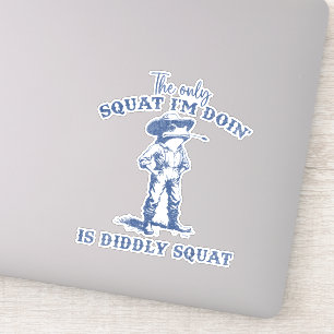 De enige squat die ik doe is rauw squat sticker