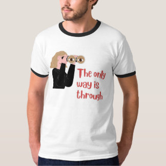 De enige weg is erdoorheen t-shirt
