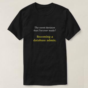 "De ergste beslissing die ik ooit heb genomen?" T-shirt