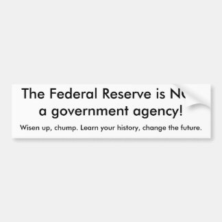 De Federal Reserve is GEEN overheidsinstantie!,... Bumpersticker
