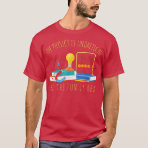 De fysica is theoretisch, maar de Fun is echt Sci T-shirt