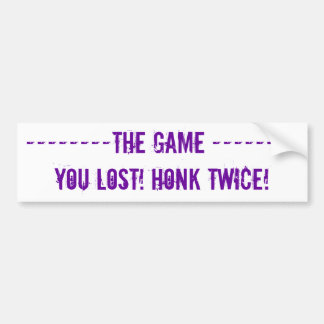 —DE GAME — JE VERLOREN! HONK TWICE! BUMPERSTICKER