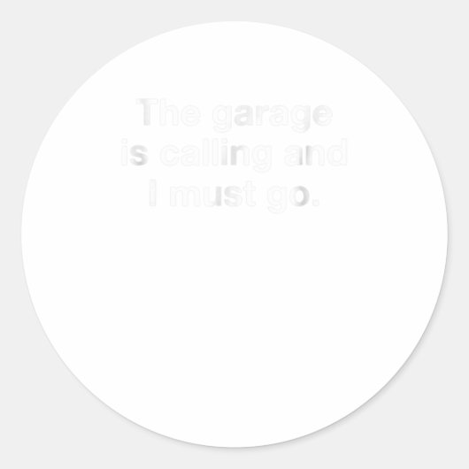 De Garage roept en ik moet me schamel maken. Ronde Sticker (Voorkant)