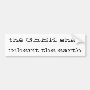 de geek zal de aarde erven bumpersticker