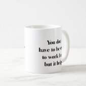 De gek om hier te werken Mok (Voorkant rechts)