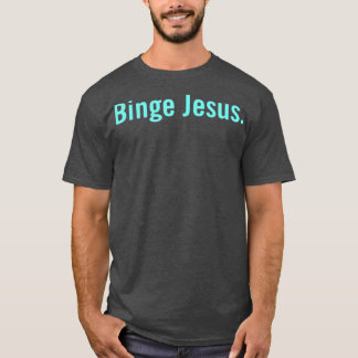 De gekozen Merch Binge Jesus T-shirt