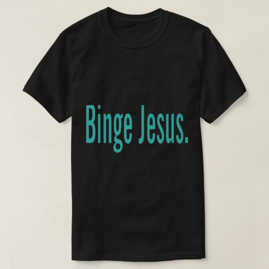De gekozen Merch Binge Jesus T-shirt (Design voorkant)