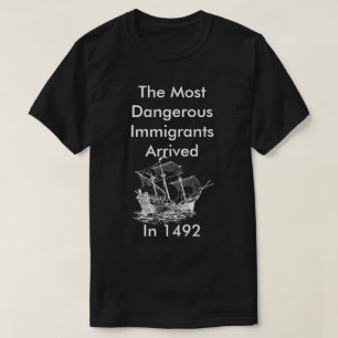 De gevaarlijkste immigranten T-Shirt