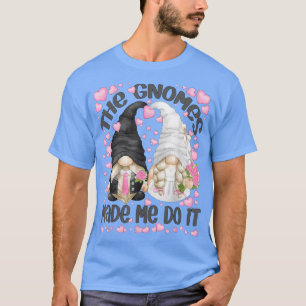 De gnomen deden het voor vrouwen... grappige bache t-shirt