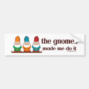 De gnomen maakten me dat doen bumpersticker