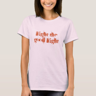 De goede strijd voeren t-shirt