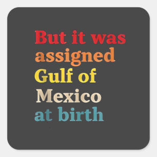 De Golf van Mexico werd bij de geboorte toegewezen Vierkante Sticker