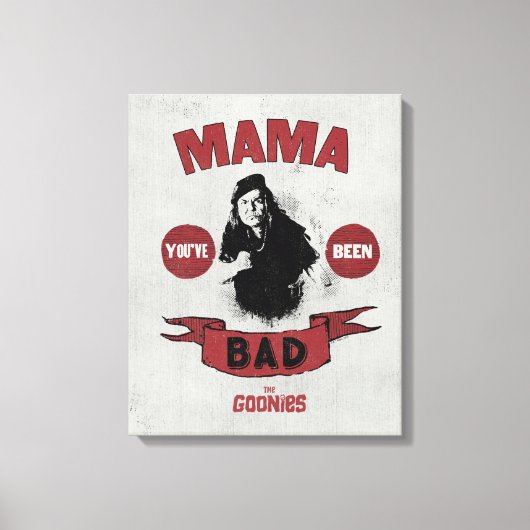 De goonies mama Fratelli "Je bent slecht geweest" Canvas Afdruk (Voorkant)