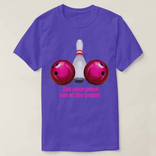 De grappige Bowling-vrouwen denken uit de goot T-shirt (Design voorkant)