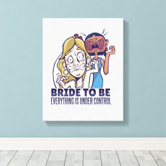 De grappige bride dat alles onder controle is canvas afdruk (Insitu (Houten vloer))