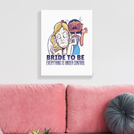 De grappige bride dat alles onder controle is canvas afdruk (Insitu (Woonkamer))