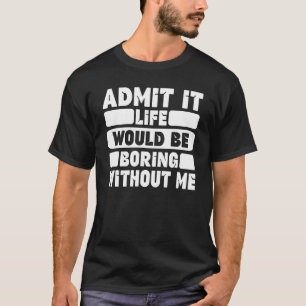 De grappige Humor van het Gezegde geeft toe dat he T-shirt