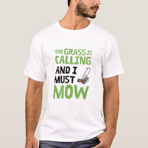 De gras roept en ik moet maaien t-shirt