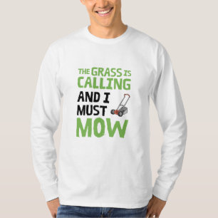 De gras roept en ik moet maaien t-shirt