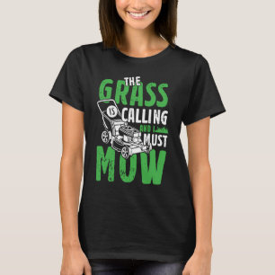 De Grass belt en ik moet Mow Gardener plezier doen T-shirt