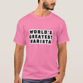 De grootste Barista T-Shirt ter wereld (Voorkant)