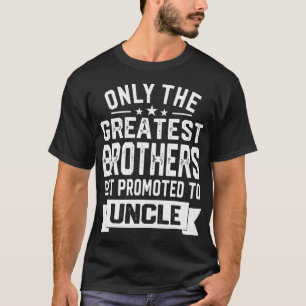 De Grootste Broers Worden Gepromoveerd Tot Oom Vin T-shirt