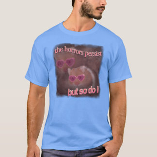 De gruwelen blijven bestaan maar dat doe ik hamste t-shirt