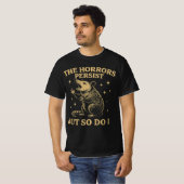 De gruwelen duren voort, maar ik ook t-shirt (Voorkant volledig)
