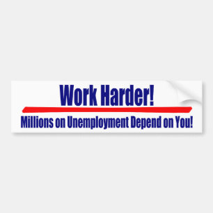 De Harder van het werk: Miljoenen op Umemployment Bumpersticker