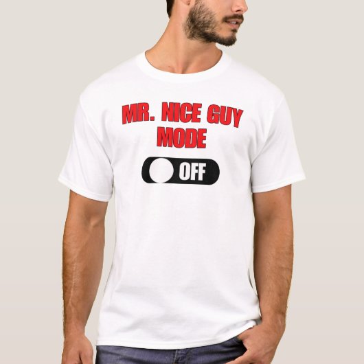 De heer Nice Guy Mode (Off) Funny T-Shirt (Voorkant)