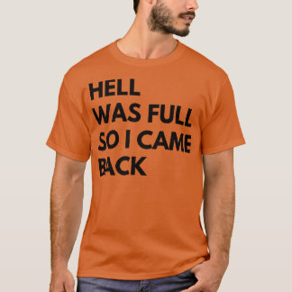 De hel was vol, dus ik kwam terug t-shirt