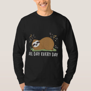 De hele dag elke dag grappige luiaard t-shirt
